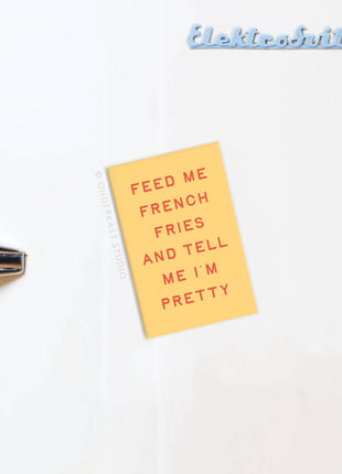 Feed Me French Fries Refrigerator Magnet