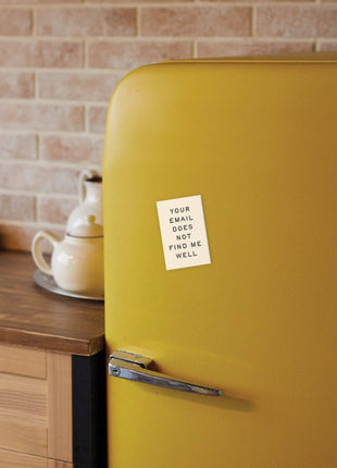Your Email Does Not Find Me Well Refrigerator Magnet