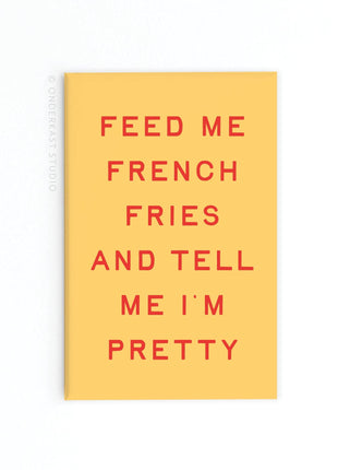 Feed Me French Fries Refrigerator Magnet