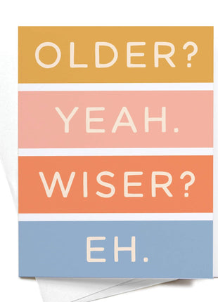 Older Not Wiser Birthday Greeting Card